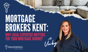 Mortgage brokers Kent- why local expertise matters for your mortgage journey - Future Interests - Mortgage Brokers Kent